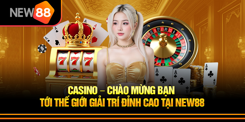 Ưu điểm Casino New88